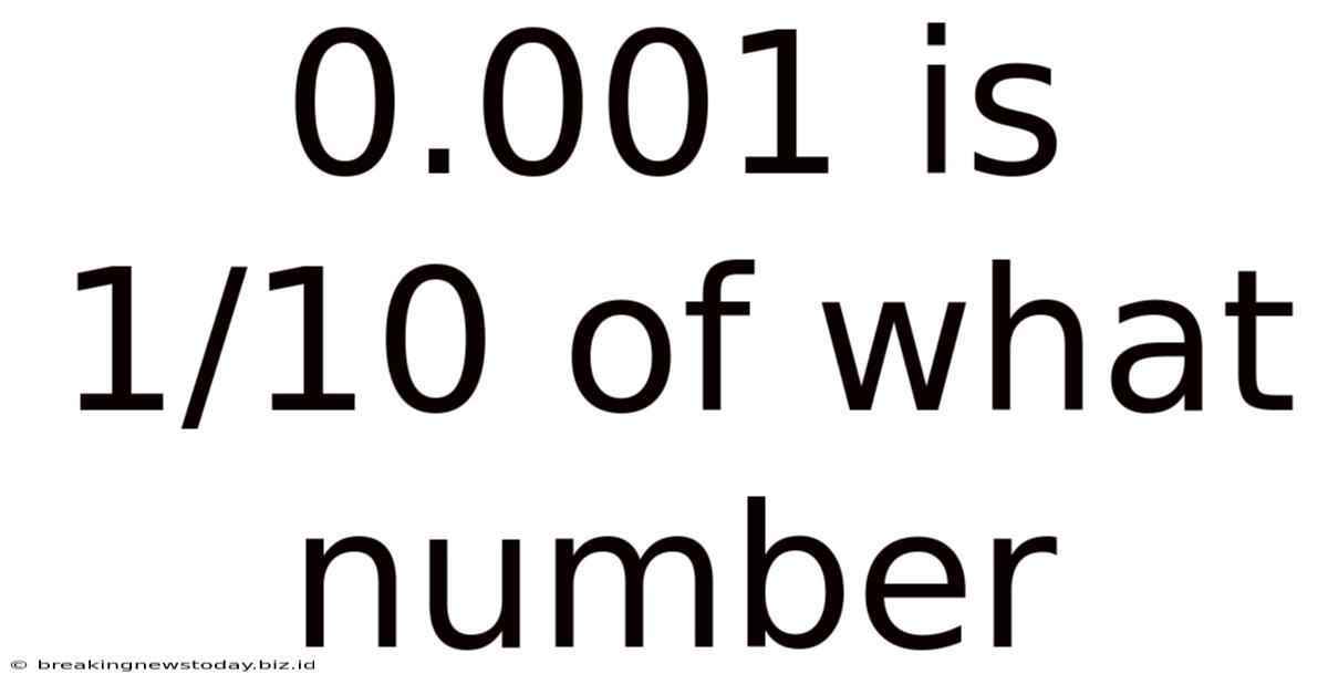 0.001 Is 1/10 Of What Number