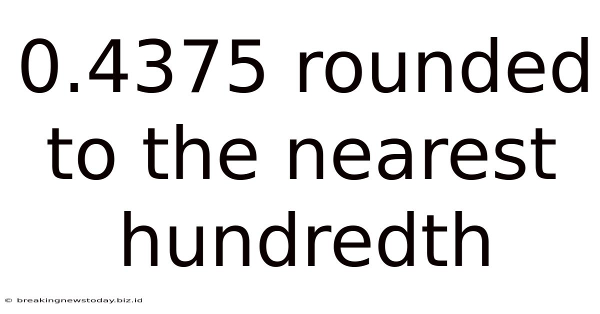 0.4375 Rounded To The Nearest Hundredth
