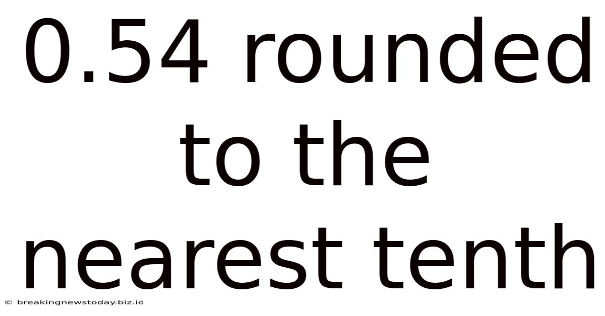 0.54 Rounded To The Nearest Tenth