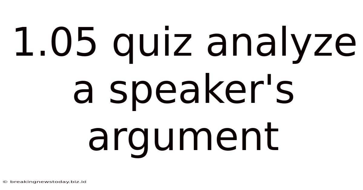 1.05 Quiz Analyze A Speaker's Argument