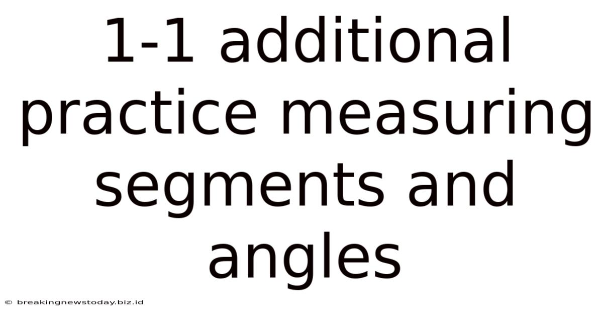 1-1 Additional Practice Measuring Segments And Angles