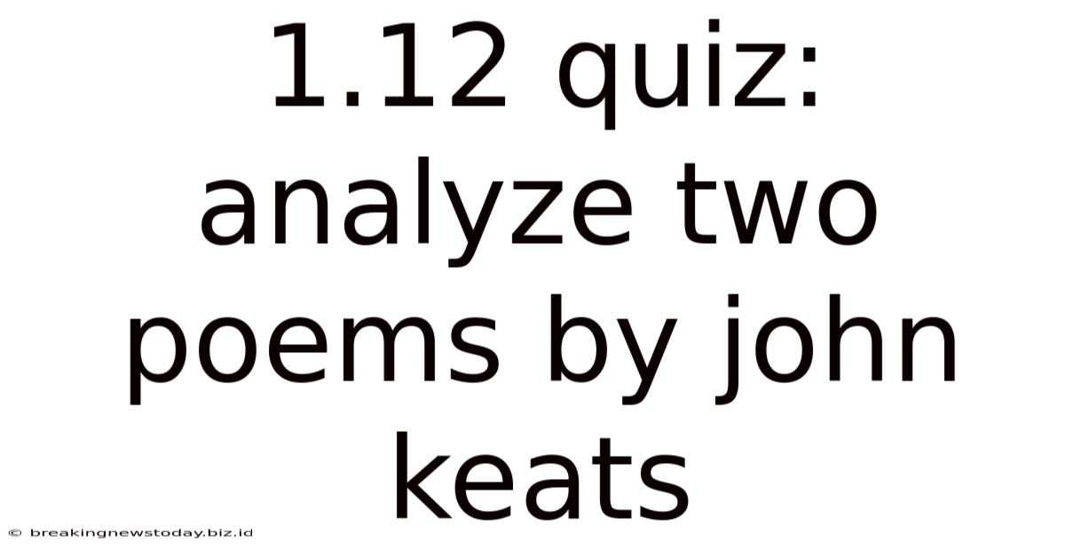 1.12 Quiz: Analyze Two Poems By John Keats