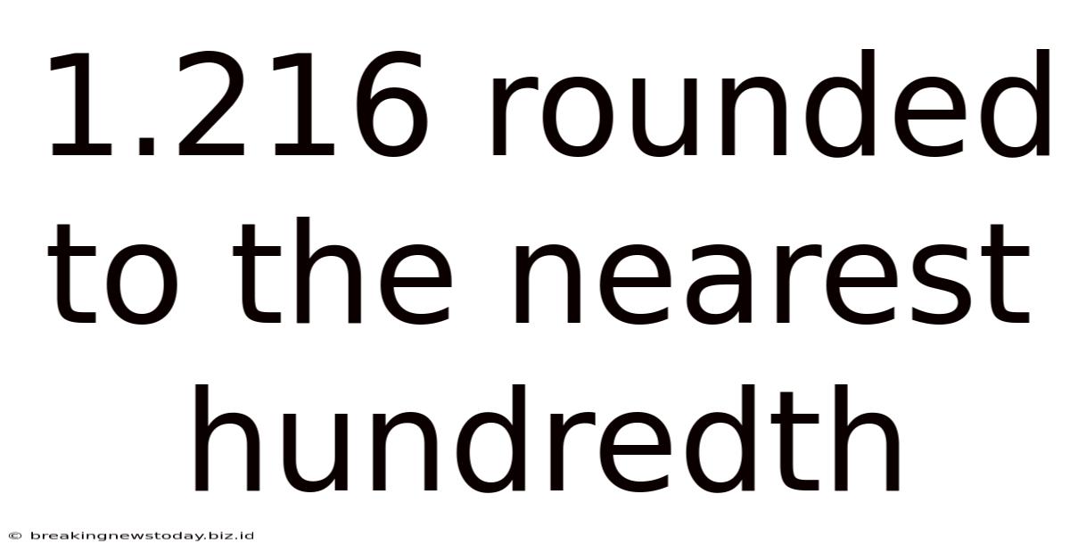 1.216 Rounded To The Nearest Hundredth
