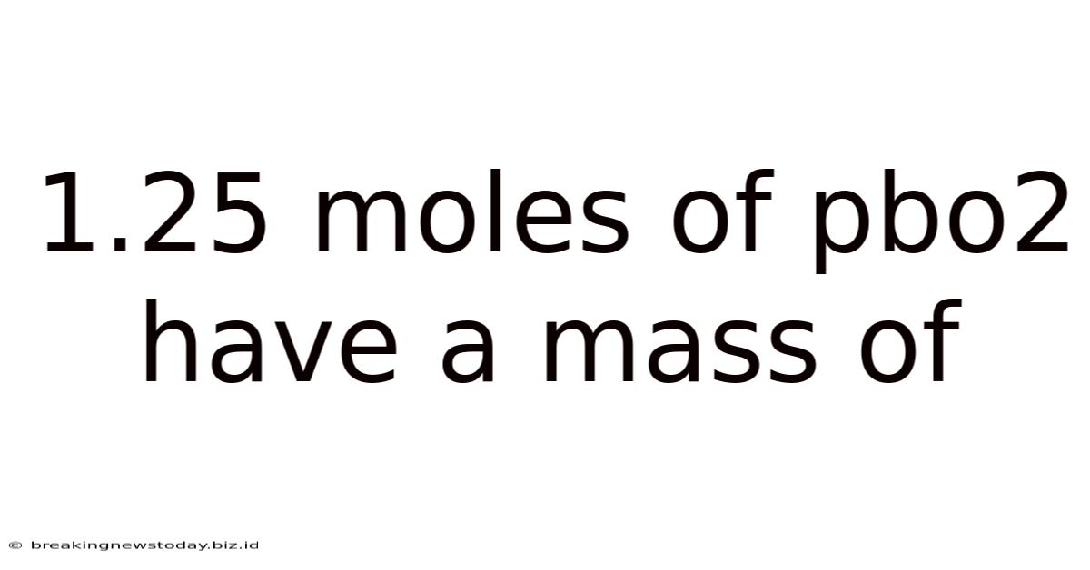 1.25 Moles Of Pbo2 Have A Mass Of