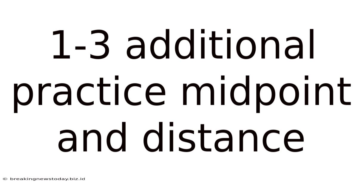 1-3 Additional Practice Midpoint And Distance