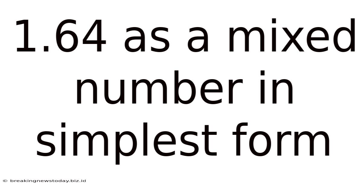 1.64 As A Mixed Number In Simplest Form