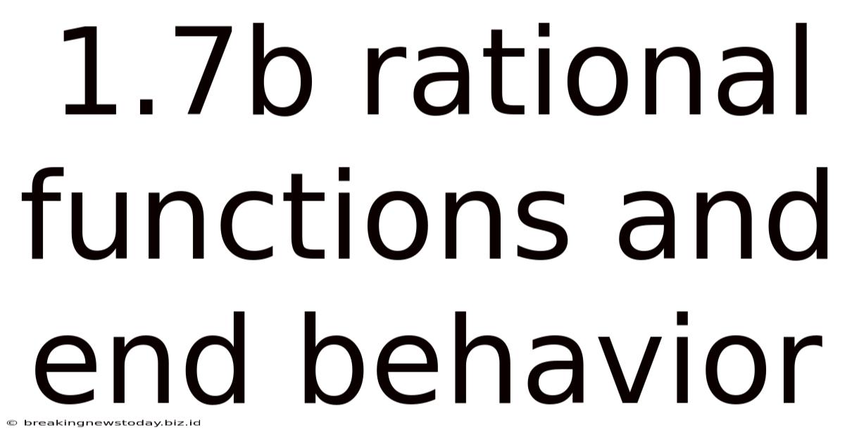 1.7b Rational Functions And End Behavior