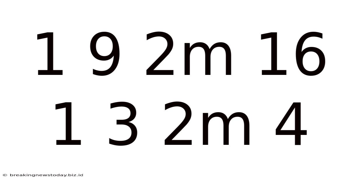 1 9 2m 16 1 3 2m 4