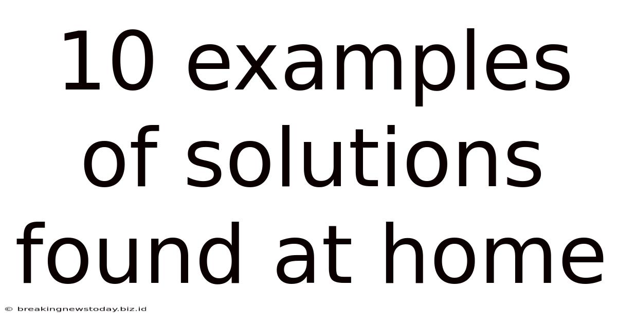 10 Examples Of Solutions Found At Home