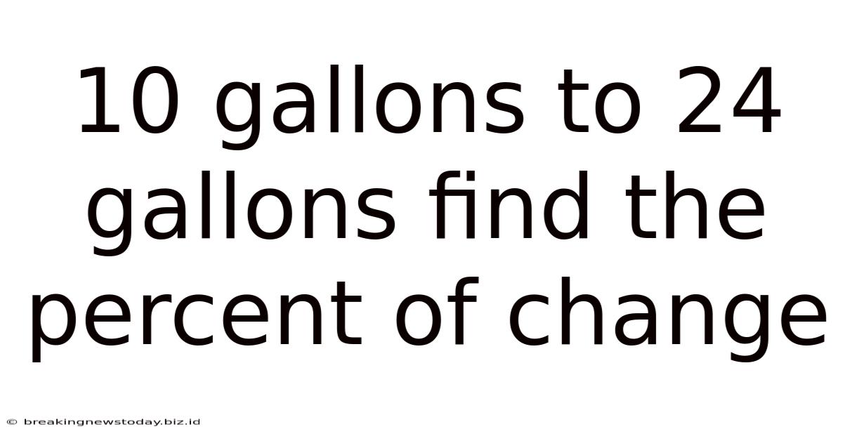 10 Gallons To 24 Gallons Find The Percent Of Change