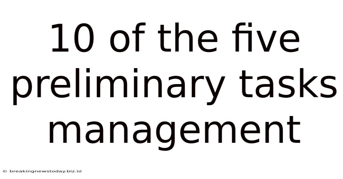 10 Of The Five Preliminary Tasks Management