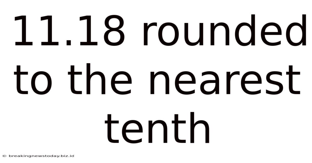 11.18 Rounded To The Nearest Tenth