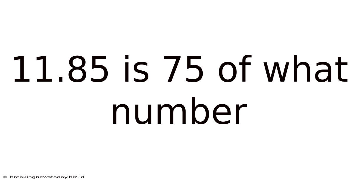11.85 Is 75 Of What Number