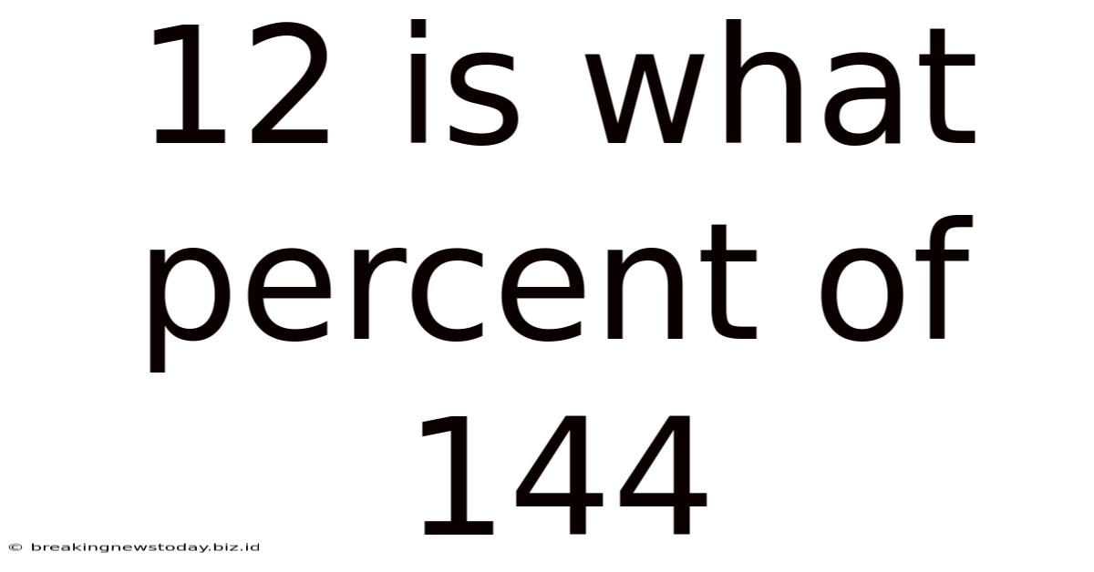 12 Is What Percent Of 144