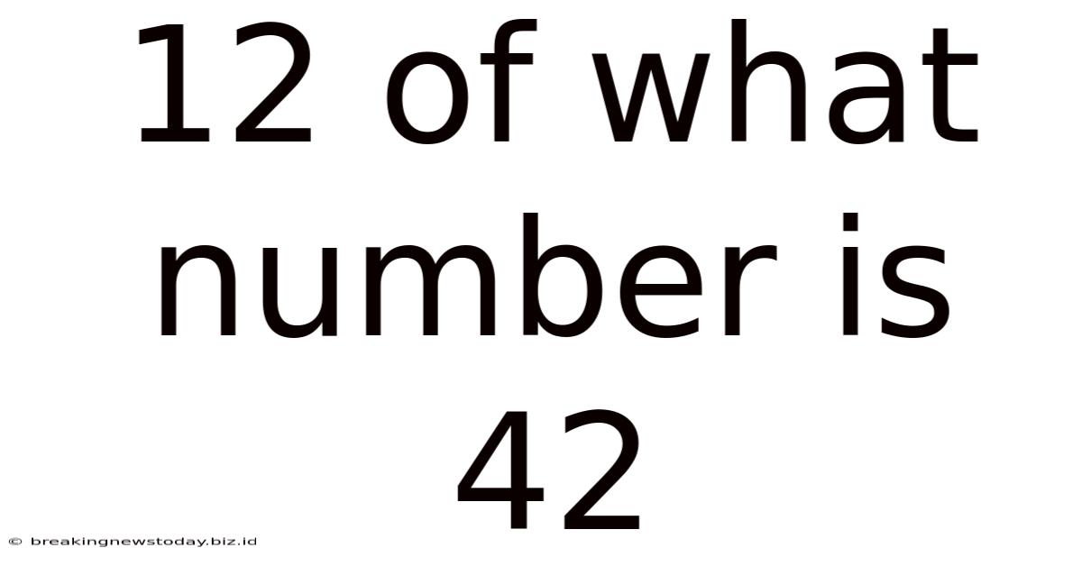 12 Of What Number Is 42