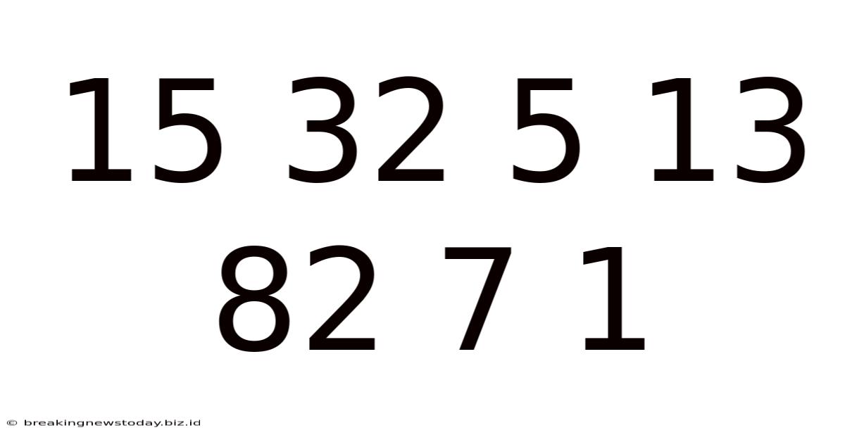 15 32 5 13 82 7 1
