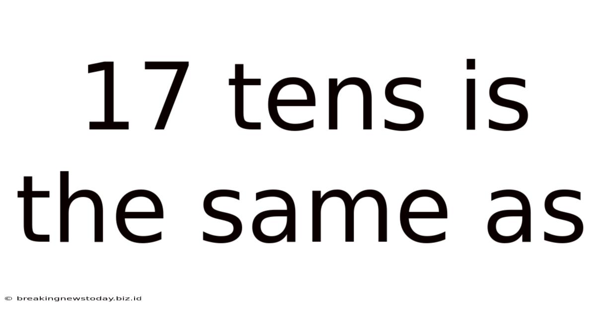 17 Tens Is The Same As