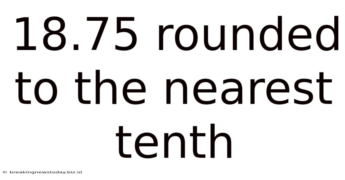 18.75 Rounded To The Nearest Tenth