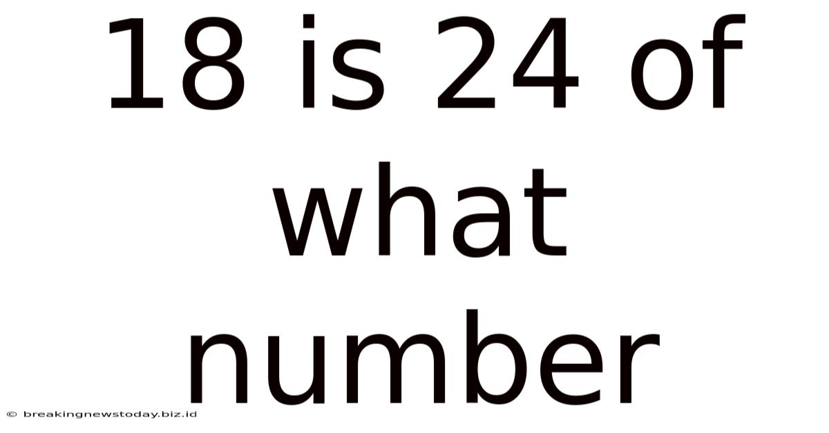18 Is 24 Of What Number