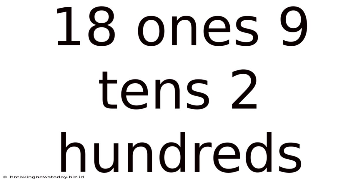 18 Ones 9 Tens 2 Hundreds