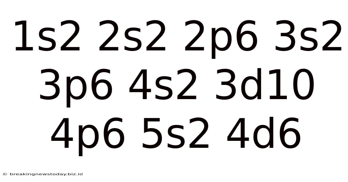 1s2 2s2 2p6 3s2 3p6 4s2 3d10 4p6 5s2 4d6