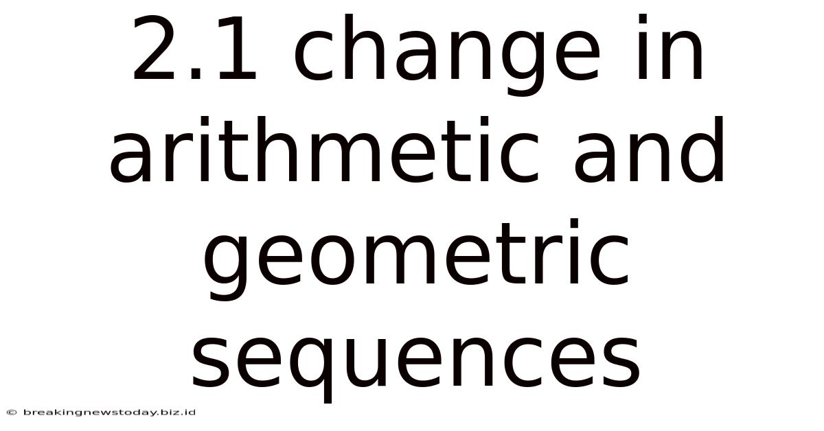 2.1 Change In Arithmetic And Geometric Sequences