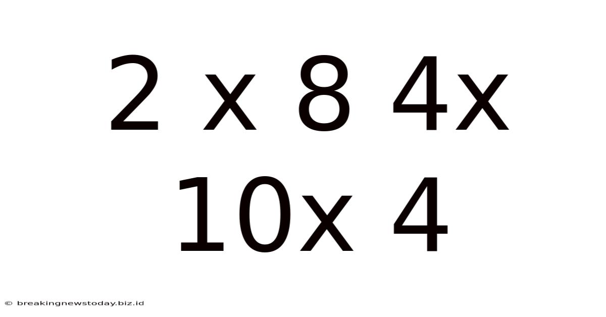 2 X 8 4x 10x 4