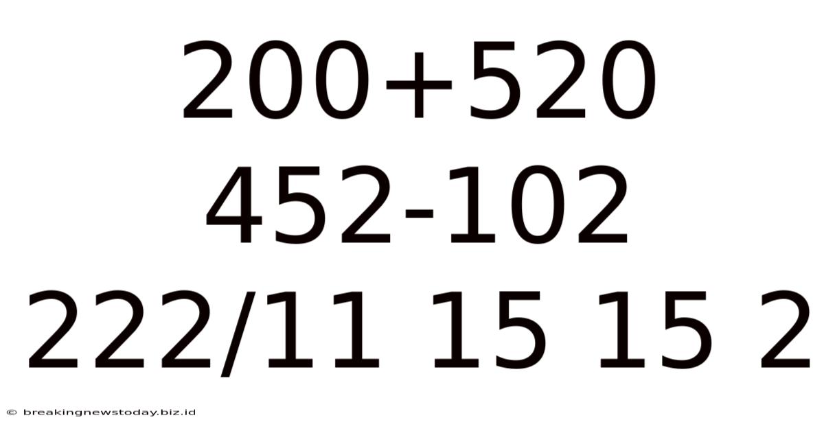 200+520 452-102 222/11 15 15 2
