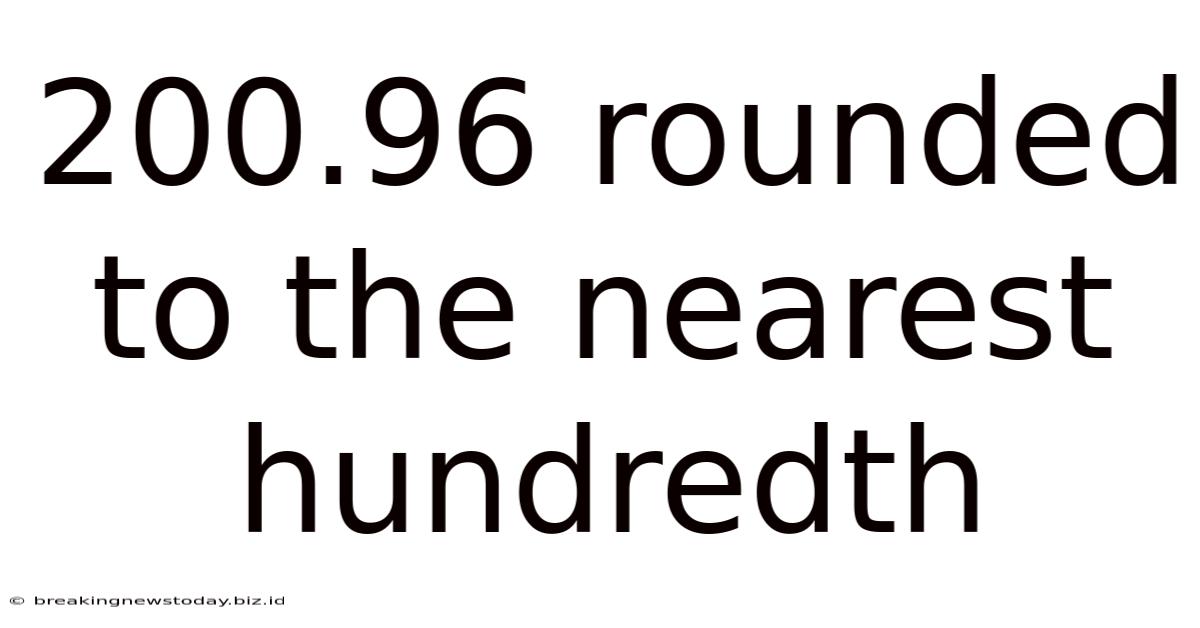 200.96 Rounded To The Nearest Hundredth