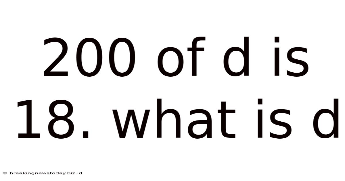 200 Of D Is 18. What Is D