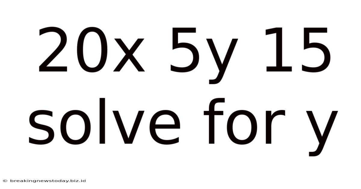 20x 5y 15 Solve For Y