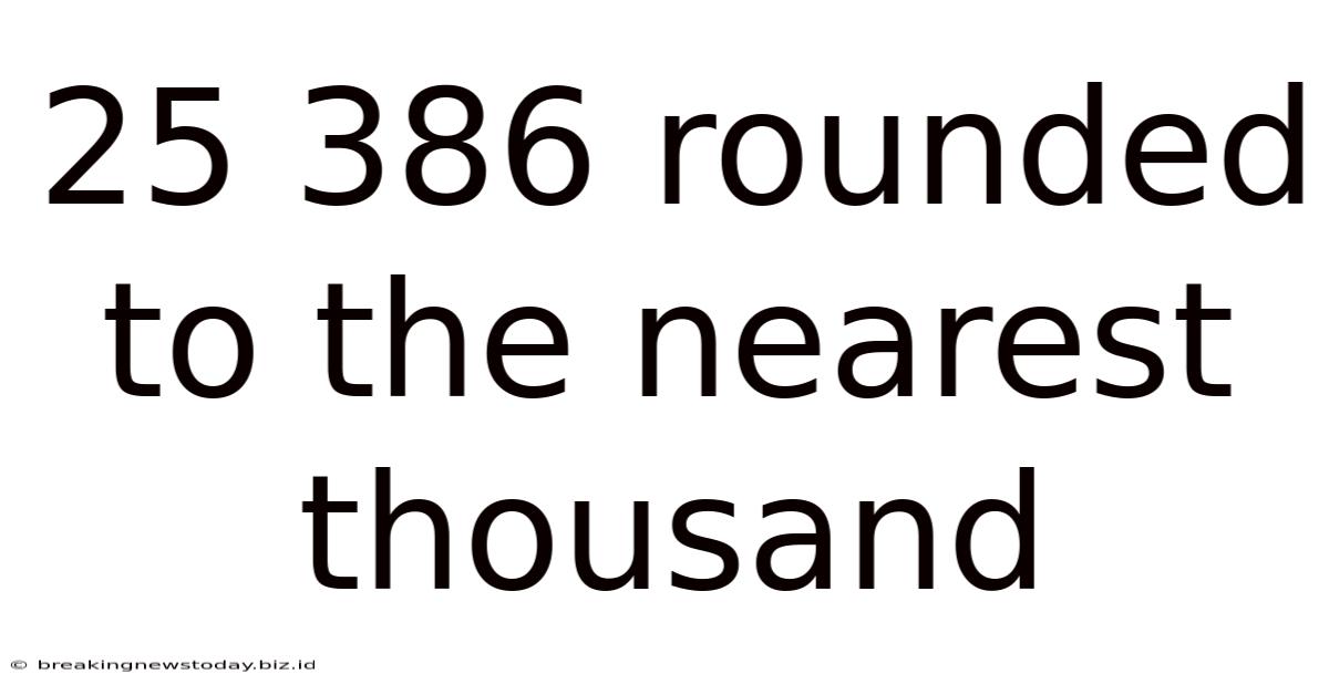 25 386 Rounded To The Nearest Thousand