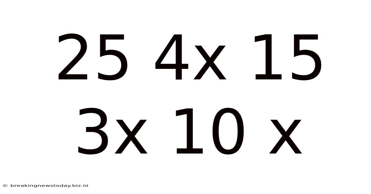25 4x 15 3x 10 X