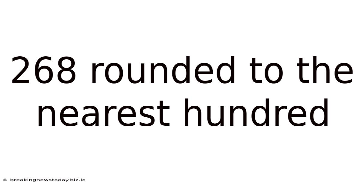268 Rounded To The Nearest Hundred