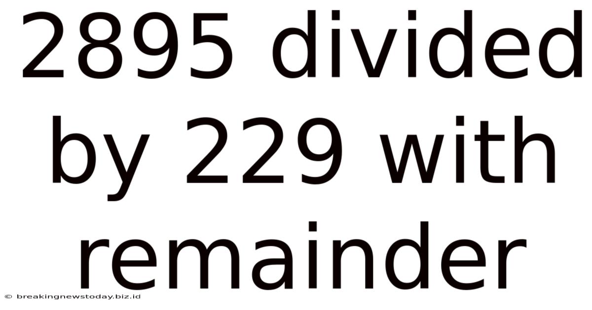 2895 Divided By 229 With Remainder