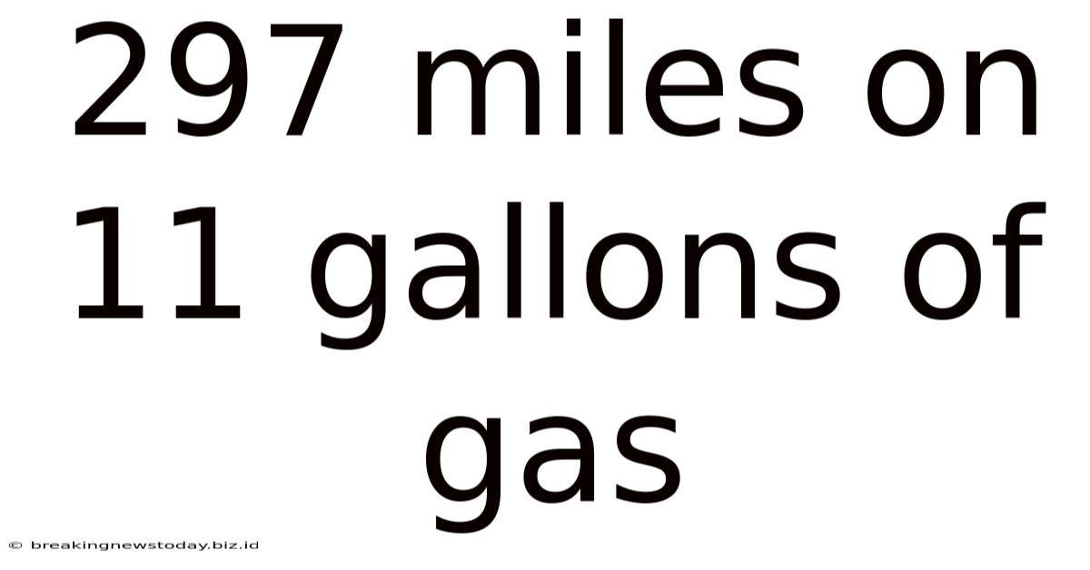 297 Miles On 11 Gallons Of Gas