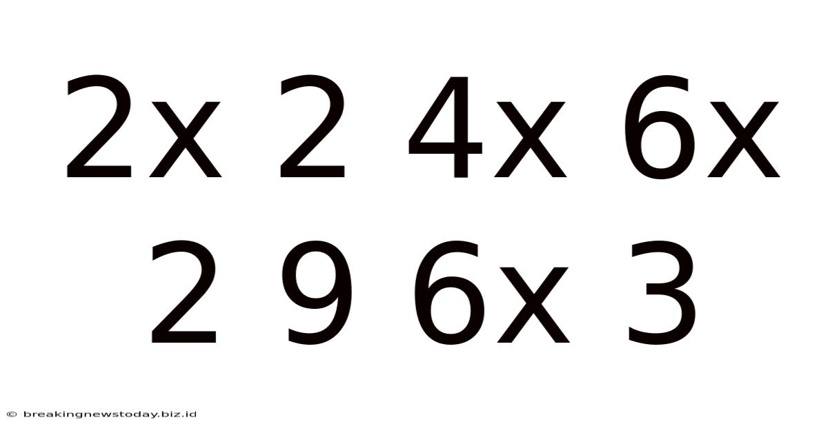 2x 2 4x 6x 2 9 6x 3