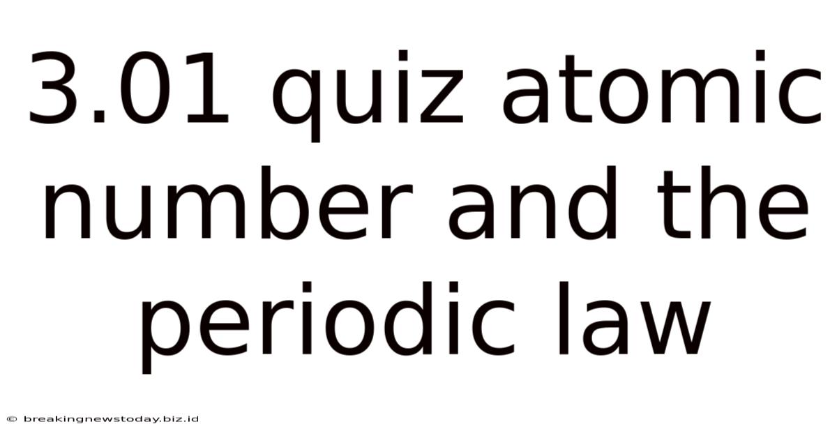 3.01 Quiz Atomic Number And The Periodic Law