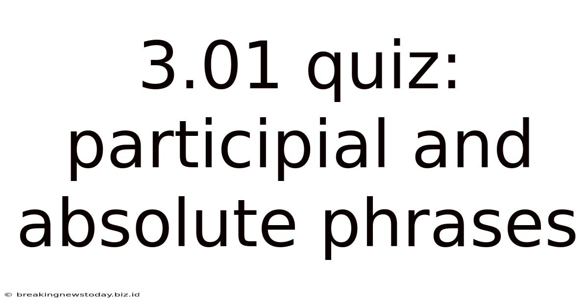 3.01 Quiz: Participial And Absolute Phrases