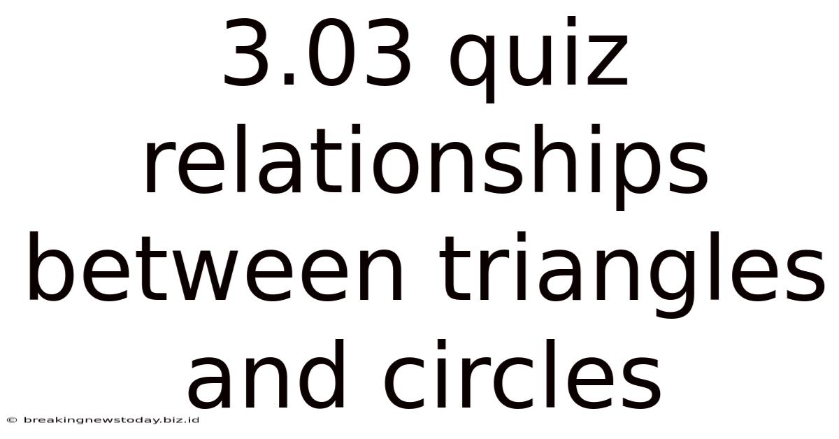 3.03 Quiz Relationships Between Triangles And Circles