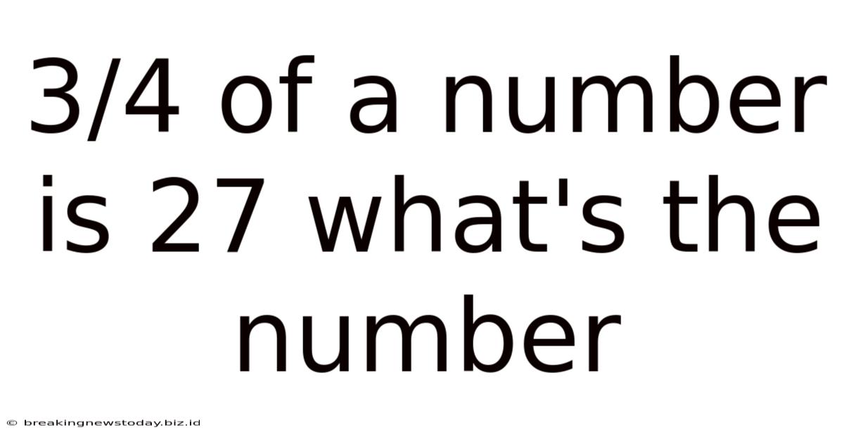 3/4 Of A Number Is 27 What's The Number