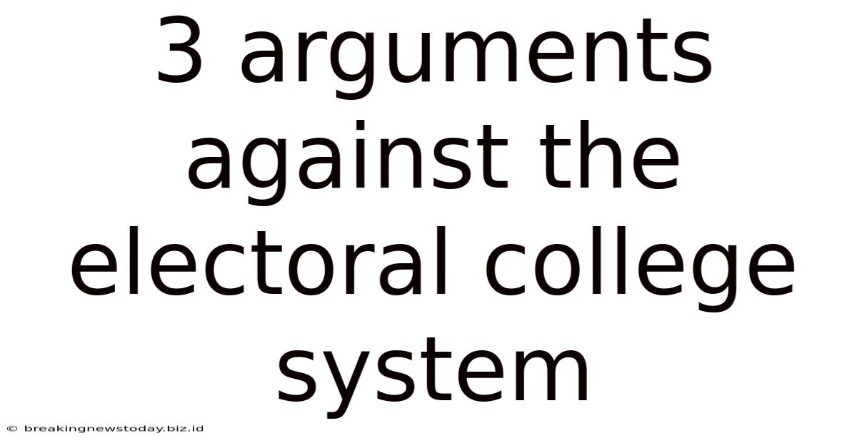 3 Arguments Against The Electoral College System