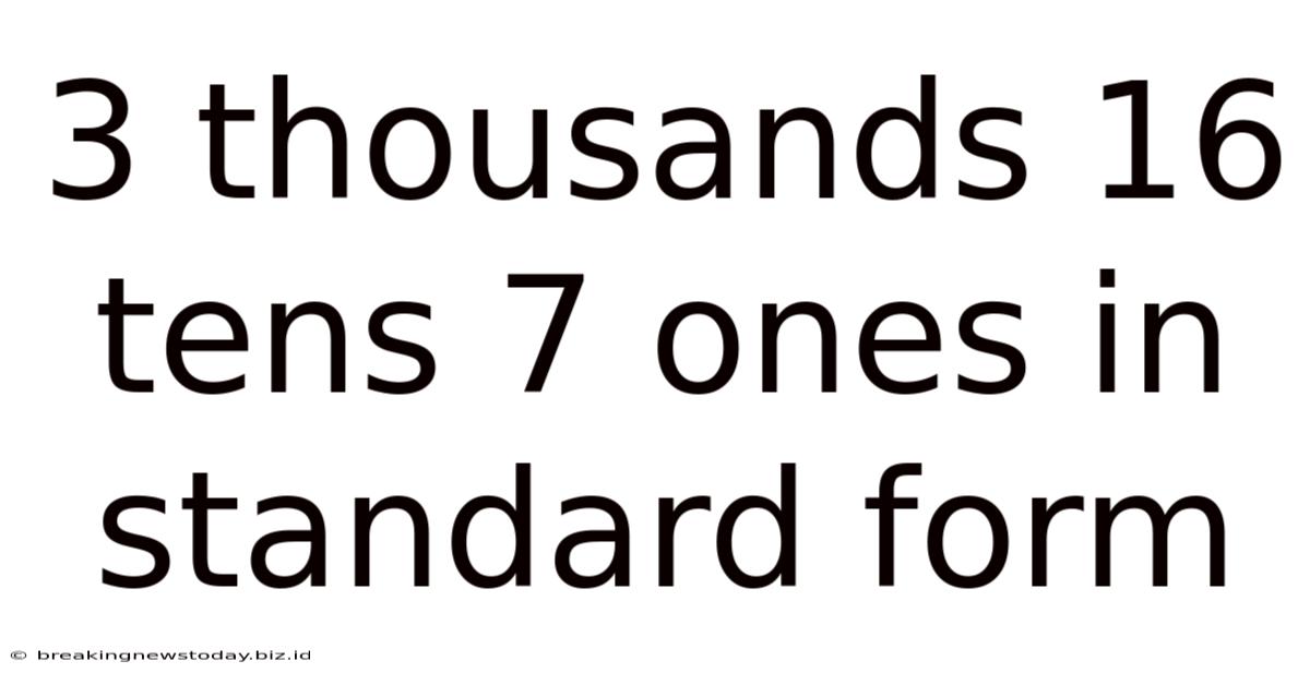 3 Thousands 16 Tens 7 Ones In Standard Form