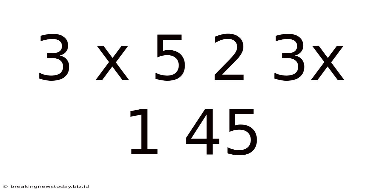 3 X 5 2 3x 1 45