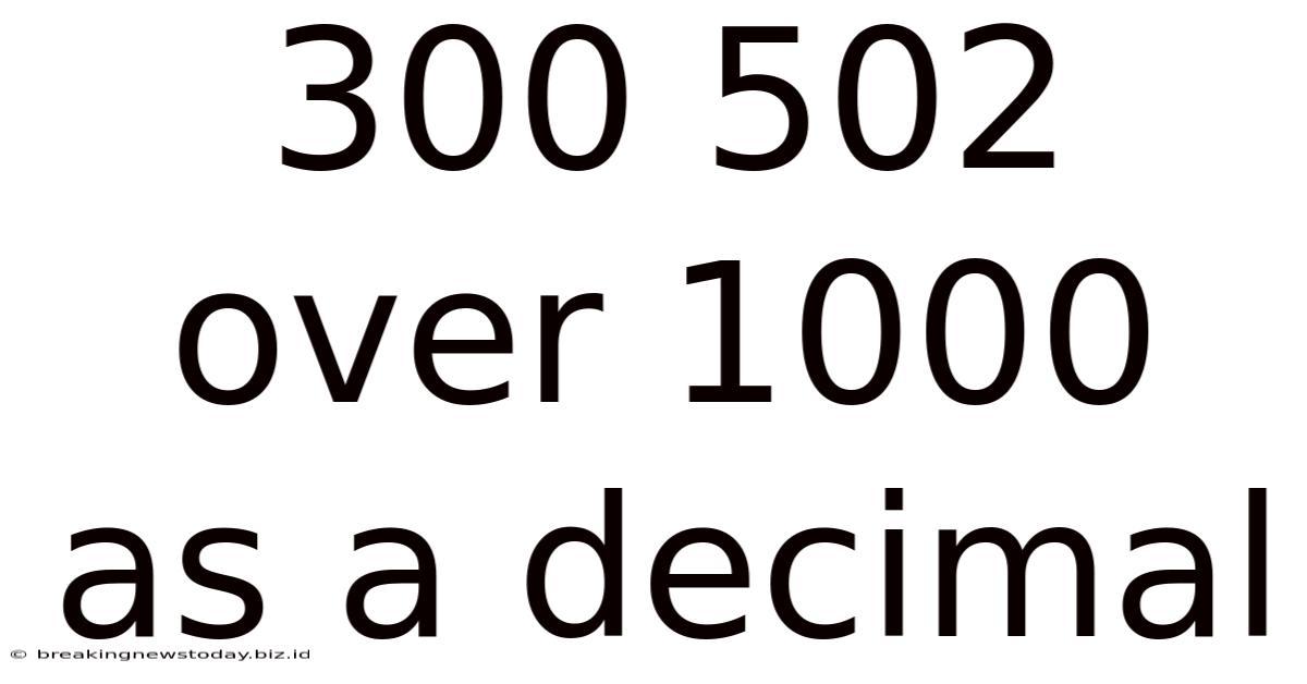 300 502 Over 1000 As A Decimal