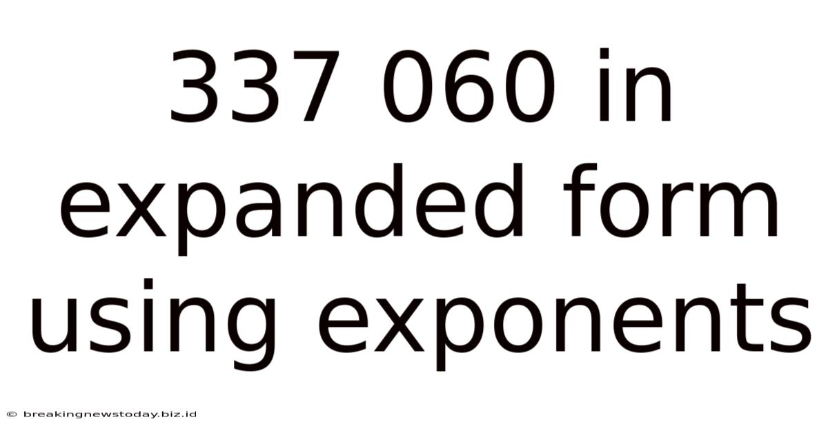 337 060 In Expanded Form Using Exponents