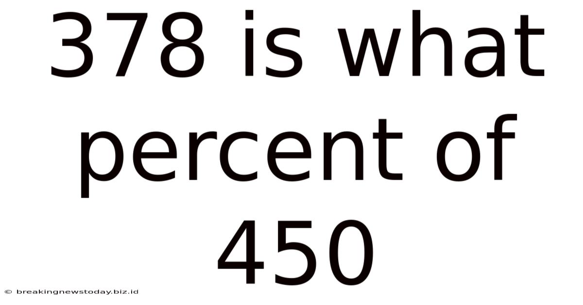 378 Is What Percent Of 450