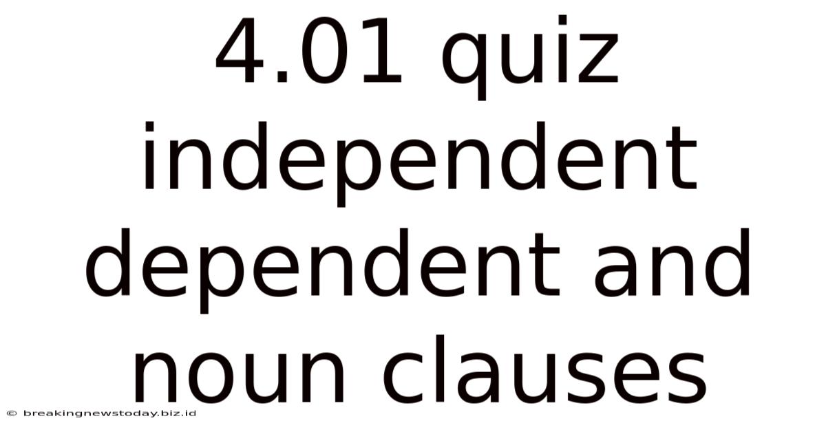 4.01 Quiz Independent Dependent And Noun Clauses