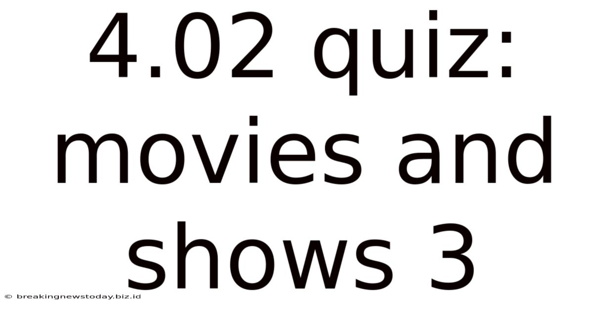4.02 Quiz: Movies And Shows 3