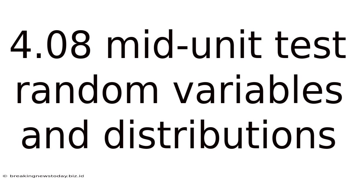 4.08 Mid-unit Test Random Variables And Distributions